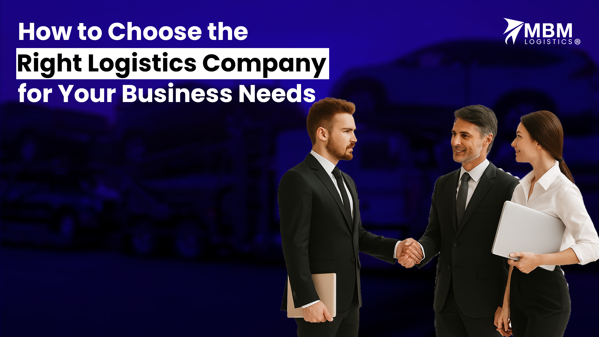 How to Choose the Right Logistics Company for Your Business Needs